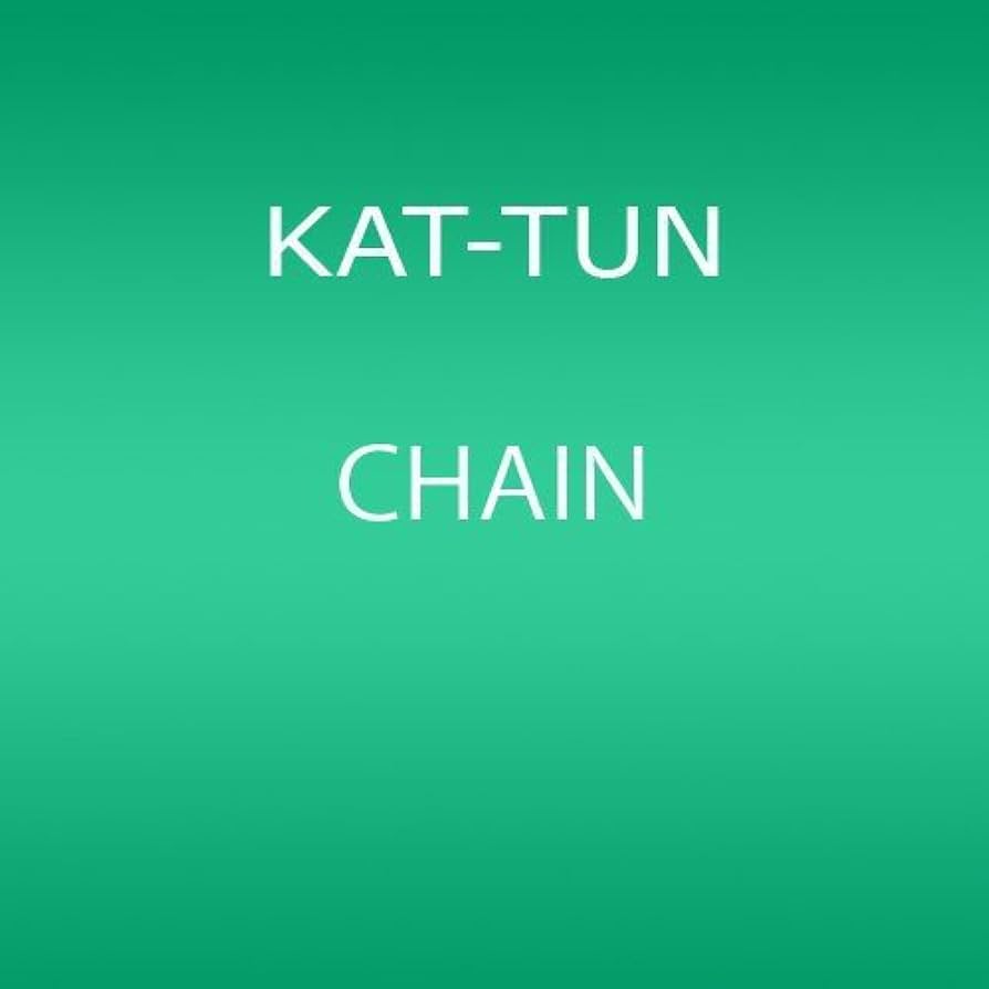 邦楽 CHAIN KAT-TUN Amazon.co.jp: CHAIN: ミュージック